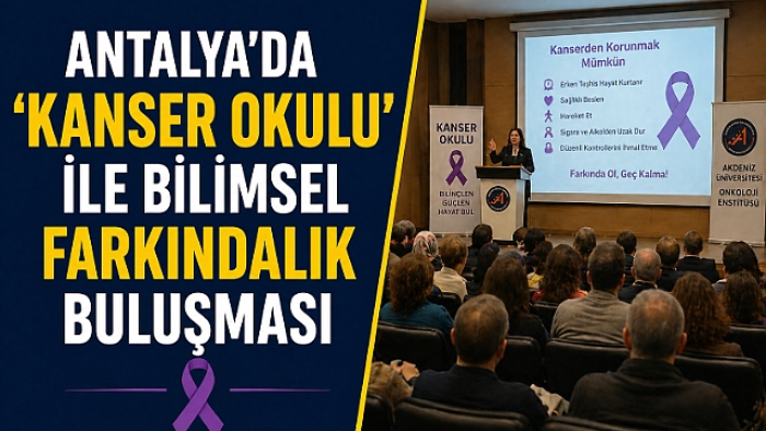 Antalya’da “Kanser Okulu” Etkinliği Düzenleniyor